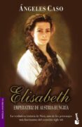 ELIZABETH, EMPERATRIZ DE AUSTRIA-HUNGRIA de CASO, ANGELES 