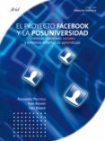 EL PROYECTO FACEBOOK Y LA POSUNIVERSIDAD de PISCITELLI, ALEJANDRO  ADAIME, I. 