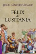 FELIX DE LUSITANIA de SANCHEZ ADALID, JESUS 