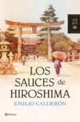 LOS SAUCES DE HIROSHIMA de CALDERON, EMILIO 