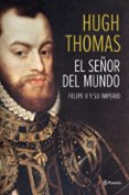 FELIPE II: EL SEOR DEL MUNDO de THOMAS, HUGH 