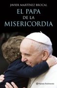 EL PAPA DE LA MISERICORDIA de MARTINEZ-BROCAL, JAVIER 