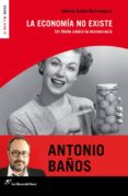 LA ECONOMA NO EXISTE (NUEVA EDICIN) di BAOS BONCOMPAIN, ANTONIO 