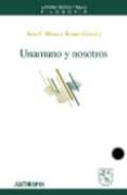 UNAMUNO Y NOSOTROS di MORENO ROMO, JUAN C. 