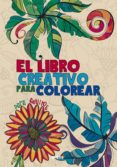 EL LIBRO CREATIVO PARA COLOREAR di VV.AA