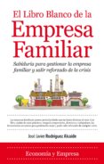 EL LIBRO BLANCO DE LA EMPRESA FAMILIAR di RODRIGUEZ ALCAIDE, JOSE JAVIER 