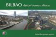 BILBAO DESDE BUENAS ALTURAS di BACIGALUPE AGUIRRE, RAFAEL 