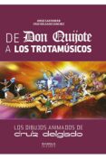 DE DON QUIJOTE A LOS TROTAMUSICOS. LOS DIBUJOS ANIMADOS DE CRUZ DELGADO de SAN ROMAN, JORGE  DELGADO SANCHEZ, CRUZ 