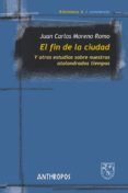 EL FIN DE LA CIUDAD di MORENO ROMO, JUAN CARLOS 