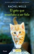 EL GATO QUE ENSEABA A SER FELIZ de WELLS, RACHEL 