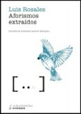 AFORISMOS EXTRAIDOS de ROSALES, LUIS 