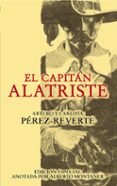 EL CAPITAN ALATRISTE (SERIE CAPITAN ALATRISTE 1) (ED. ESPECIAL AN OTADA POR ALBERTO MONTANER) de PEREZ-REVERTE, CARLOTA  PEREZ-REVERTE, ARTURO 