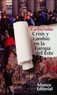 CRISIS Y CAMBIO EN LA EUROPA DEL ESTE de TAIBO, CARLOS 
