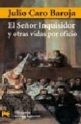 EL SEOR INQUISIDOR Y OTRAS VIDAS POR OFICIO de CARO BAROJA, JULIO 