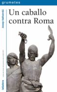 UN CABALLO CONTRA ROMA de VALLVERDU, JOSEP 