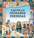 VIAJE POR LAS CIUDADES PERDIDAS de EL FISGON HISTORICO 