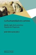 LA HUMANIDAD EN CAMINO: MEDIO SIGLO DE LA ENCICLICA POPULARUM PROGRESSIO de SOLS LUCIA, JOSE 