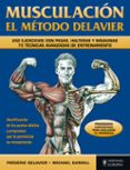 MUSCULACION EL METODO DELAVIER: 250 EJERCICIOS CON PESAS, HALTERA S Y MAQUINAS: 75 TECNICAS AVANZADAS DE ENTRENAMIENTO di DELAVIER, FREDERIC 