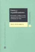 LUCES Y REPUBLICANISMO. ECONOMIA Y POLITICA EN LAS APUNTACIONES A L GENOVESI DE RAMON DE SALAS de ASTIGARRAGA, JESUS 
