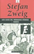 LOS OJOS DEL HERMANO ETERNO; MIEDO (6 ED.) de ZWEIG, STEFAN 