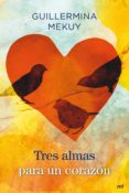 TRES ALMAS PARA UN CORAZON de MEKUY, GUILLERMINA 