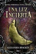 UNA LUZ INCIERTA (MENTES PODEROSAS, 3) di BRACKEN, ALEXANDRA 