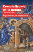 COMO BLSAMO EN LA HERIDA de MORENO DE BUENAFUENTE, ANGEL 