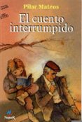 EL CUENTO INTERRUMPIDO (5 ED.) de MATEOS, PILAR 