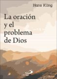 LA ORACION Y EL PROBLEMA DE DIOS de KUNG, HANS 