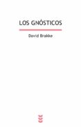 LOS GNOSTICOS di BRAKKE, DAVID 