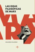 LAS IDEAS FILOSOFICAS DE MARX de ALVAREZ GONZALEZ, EDUARDO 