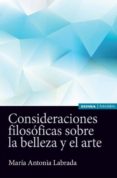 CONSIDERACIONES FILOSOFICAS SOBRE LA BELLEZA Y EL ARTE de LABRADA, MARIA ANTONIA 