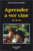 APRENDER A VER CINE de HURTADO GONZALEZ, JUAN FRANCISCO 