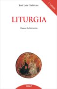 LITURGIA: MANUAL DE INICIACION de GUTIERREZ MARTIN, JOSE LUIS 