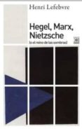 HEGEL, MARX, NIETZSCHE de LEFEBVRE, HENRI 