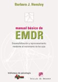 MANUAL BASICO DE EMDR: DESENSIBILIZACION Y REPROCESAMIENTO MEDIAN TE EL MOVIMIENTO DE LOS OJOS di HENSLEY, BARBARA J 