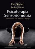 PSICOTERAPIA SENSORIOMOTRIZ: INTERVENCIONES PARA EL TRAUMA Y EL APEGO di PAT, OGDEN 
