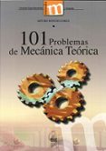 101 PROBLEMAS DE MECANICA TEORICA di MONCHO JORDA, ARTURO 
