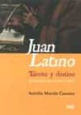 JUAN LATINO: TALENTO Y DESTINO di MARTIN CASARES, AURELIA 