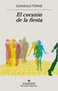 EL CORAZON DE LA FIESTA de TORNE, GONZALO 