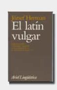 EL LATIN VULGAR di HERMAN, JOZSEF 