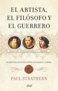 EL ARTISTA, EL FILOSOFO Y EL GUERRERO de STRATHERN, PAUL 