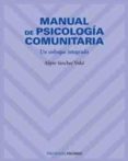 MANUAL DE PSICOLOGIA COMUNITARIA: UN ENFOQUE INTEGRADO de SANCHEZ VIDAL, ALIPIO 