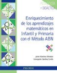 ENRIQUECIMIENTO DE LOS APRENDIZAJES MATEMTICOS EN INFANTIL Y PRI MARIA CON EL MTODO ABN de MARTINEZ MONTERO, JAIME 