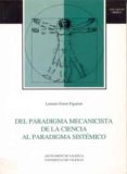 DEL PARADIGMA MECANICISTA DE LA CIENCIA AL PARADIGMA SISTEMICO de FERRER FIGUERAS, LORENZO 