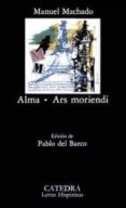 ALMA, ARS MORIENDI de MACHADO, MANUEL 