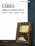 OBRAS COMPLETAS (VOLUMEN II): NOVELA, POESIA, TEATRO, VARIA de LARRA, MARIANO JOSE DE 