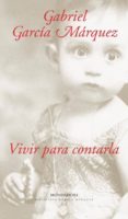 VIVIR PARA CONTARLA de GARCIA MARQUEZ, GABRIEL 