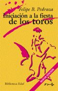 INICIACION A LA FIESTA DE LOS TOROS di PEDRAZA JIMENEZ, FELIPE B. 