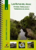 LAS RUTAS DEL AGUA: PATONES, ROTRELAGUNA Y TORREMOCHA DE JARAMA (COL. DESCUBRE TUS CAADAS N 5) di VV.AA. 